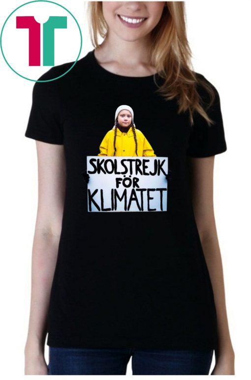 Greta Thunberg Skolstrejk For Klimatet Tee Shirt Limited Edition