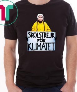 Greta Thunberg Skolstrejk For Klimatet Tee Shirt Limited Edition