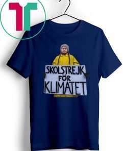 Greta Thunberg Skolstrejk For Klimatet Shirt