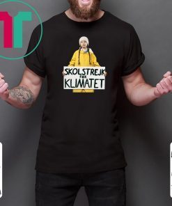 Greta Thunberg Skolstrejk For Klimatet T Shirt Limited Edition