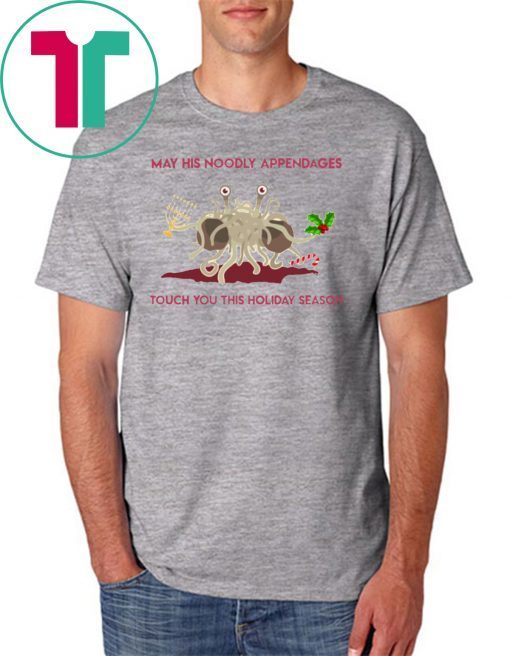 May His Noodly Appendages Touch You This Holiday Season 2019 T-Shirt