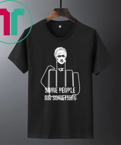 OFFICIAL HAND FUCK SOME PEOPLE DID SOMETHING SHIRT