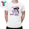 Hair stylists give the best blow jobs shirt