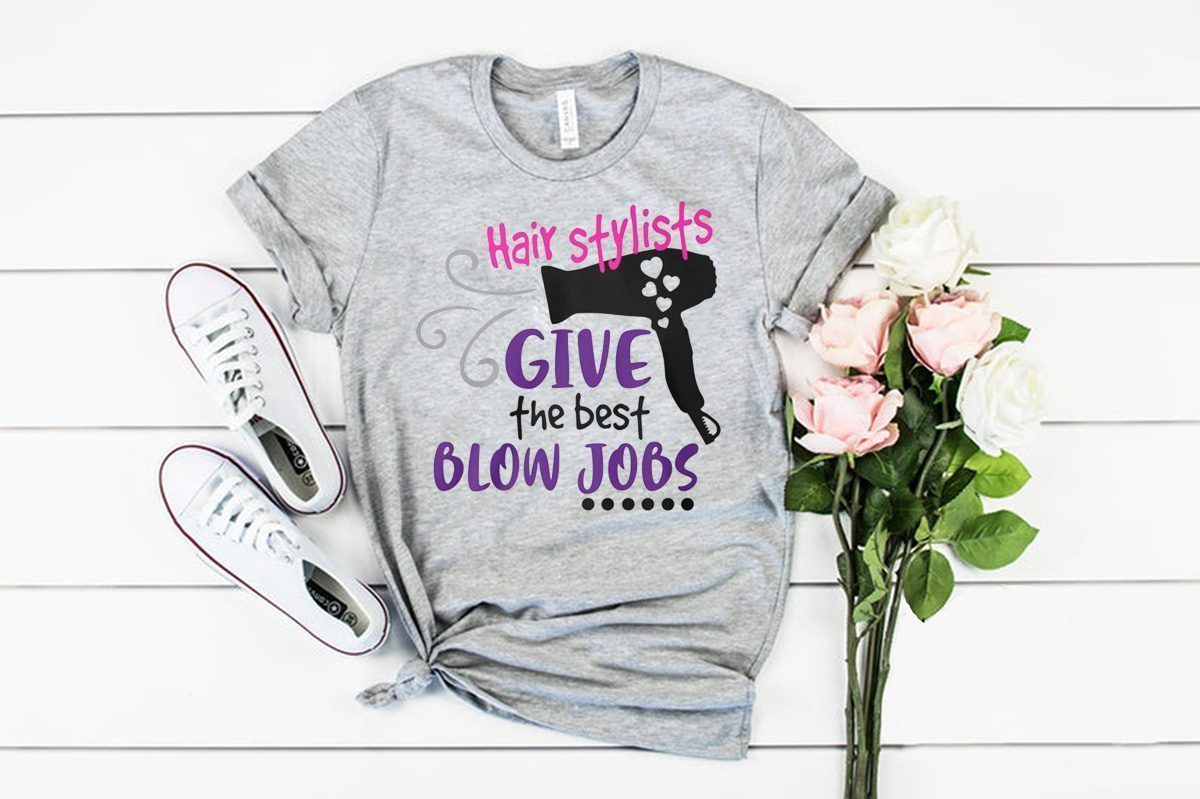 Hair stylists give the best blow jobs shirt