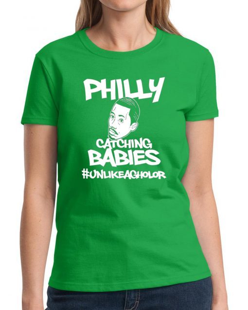 Hakim Laws Philly Catching Babies Unlike Agholor Shirt Limited Edition