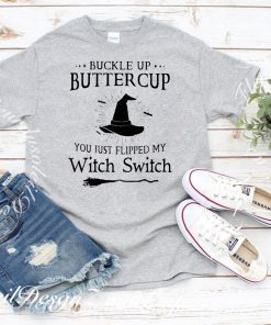 Halloween buckle up buttercup you just flipped my witch switch Shirt