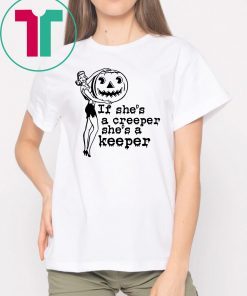 Halloween if shes a creeper shes a keeper Shirt