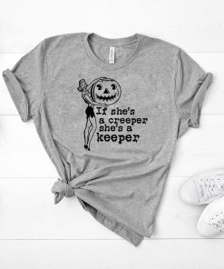 Halloween if shes a creeper shes a keeper Shirt