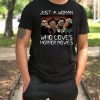 Halloween just a woman who loves horror movies shirt