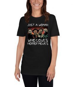 Halloween just a woman who loves horror movies shirt