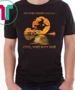 Halloween on a dark desert highway cool wind in my hair witch Shirt