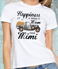 Happiness Is Being A Mom And Mimi Pumpkin Truck T-shirt
