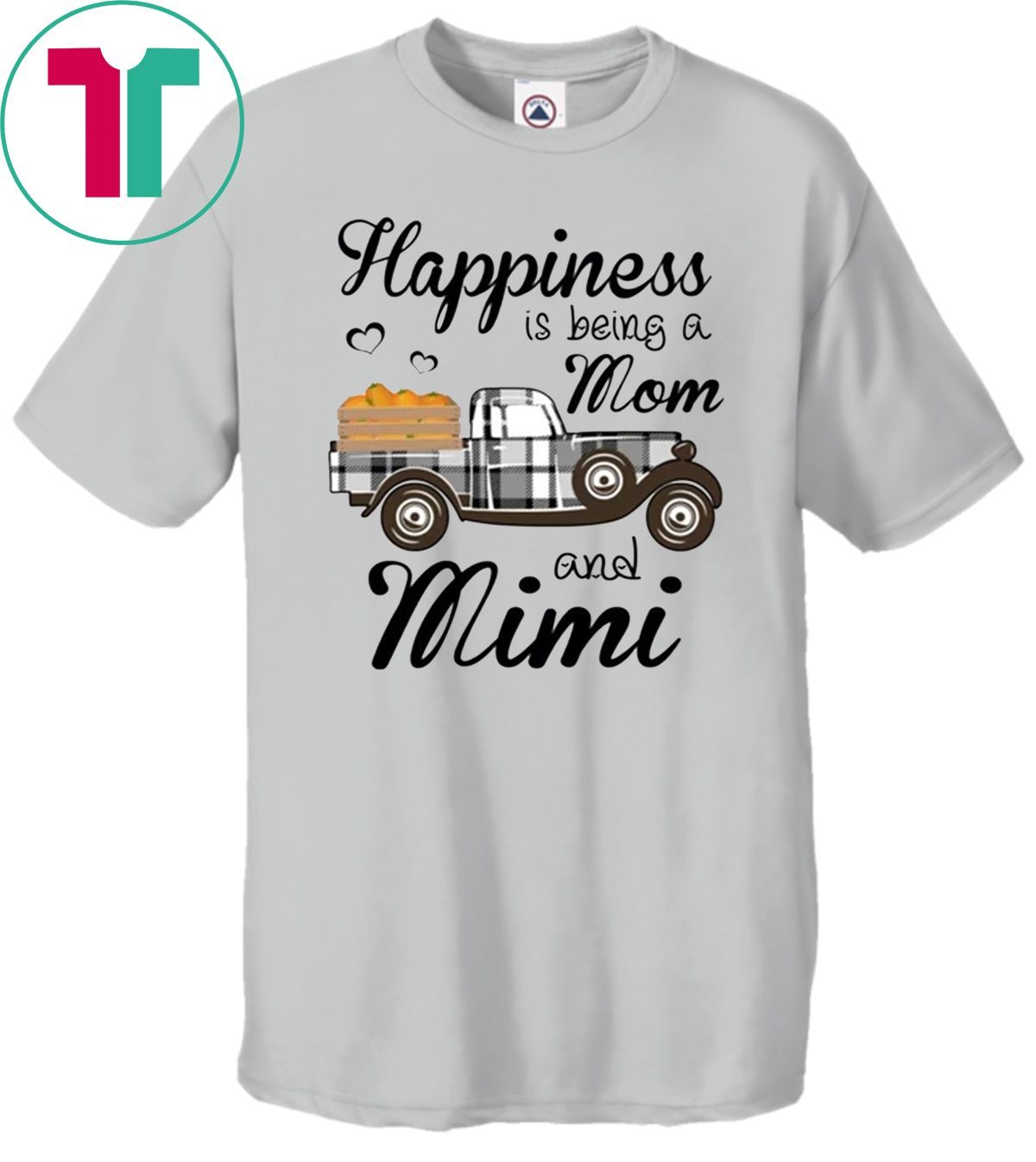 Happiness Is Being A Mom And Mimi Pumpkin Truck T-shirt