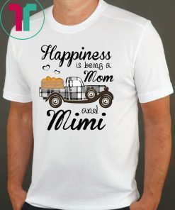 Happiness Is Being A Mom And Mimi Pumpkin Truck T-shirt