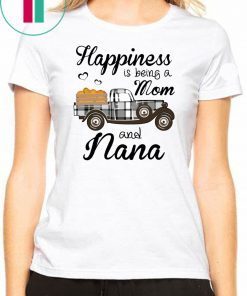 Happiness Is Being A Mom And Nana Pumpkin Truck T-shirt