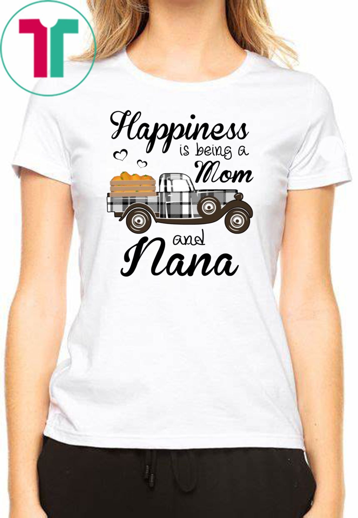 Happiness Is Being A Mom And Nana Pumpkin Truck T-shirt