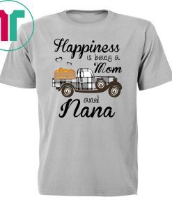 Happiness Is Being A Mom And Nana Pumpkin Truck T-shirt