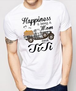 Happiness Is Being A Mom And TiTi Pumpkin Truck T-shirt