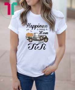 Happiness Is Being A Mom And TiTi Pumpkin Truck T-shirt