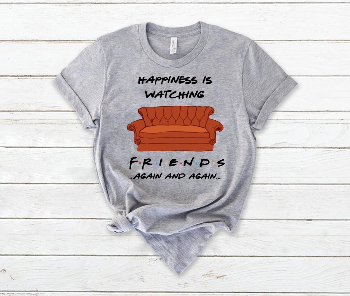 Happiness is watching friends tv show again and again shirt