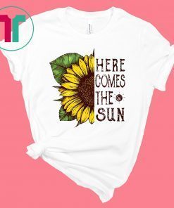 Here Comes The Sun Sunflower Shirt