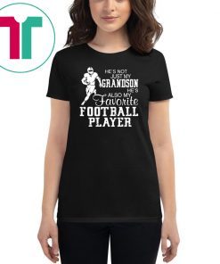 He’s not just my grandson he’s also my favorite football player shirt