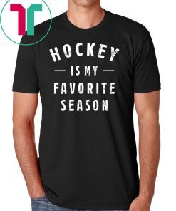Hockey is my favorite season t-shirt