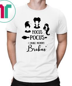 Hocus Pocus I Make Mommy Brokus Kid Shirt