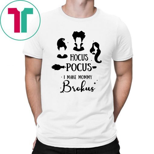 Hocus Pocus I Make Mommy Brokus Kid Shirt