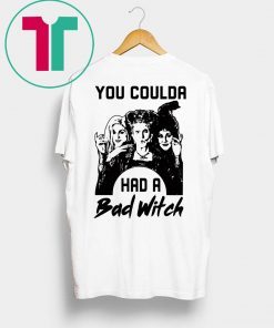 Official Hocus Pocus You Coulda had a Bad Witch Shirt Funny Halloween
