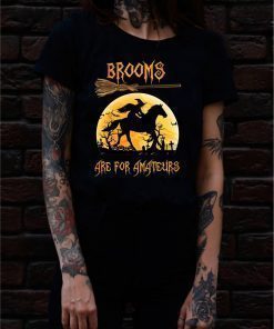 Horse Brooms are for Amateurs shirt