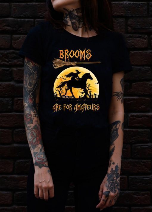 Horse Brooms are for Amateurs shirt