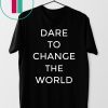 Dare To Change The World Hugh Jackman Shirt