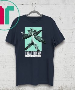 I Beat Titania Battle Challenge Shirt