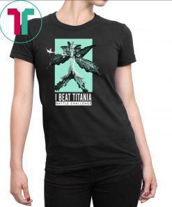 I Beat Titania Battle Challenge Shirt