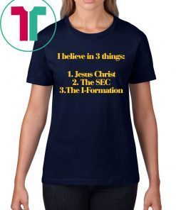 I Believe In 3 Things Jesus SEC I Formation Shirt