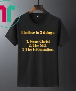 I Believe In 3 Things Jesus SEC I Formation Shirt