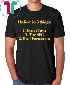 I Believe In 3 Things Jesus SEC I Formation Shirt