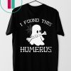 HALLOWEEN I FOUND THIS HUMERUS GHOST SHIRT
