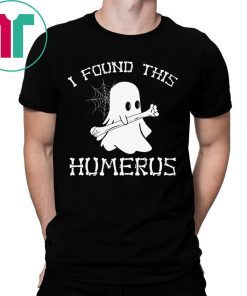 HALLOWEEN I FOUND THIS HUMERUS GHOST SHIRT