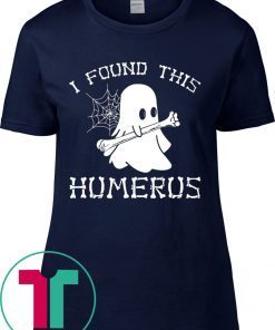 I Found This Humerus Ghost Shirt