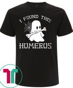 I Found This Humerus Ghost Shirt