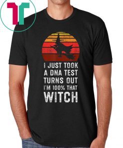 Official I Just Took a DNA Test Turns Out I'm 100% That Witch Vintage T-Shirt
