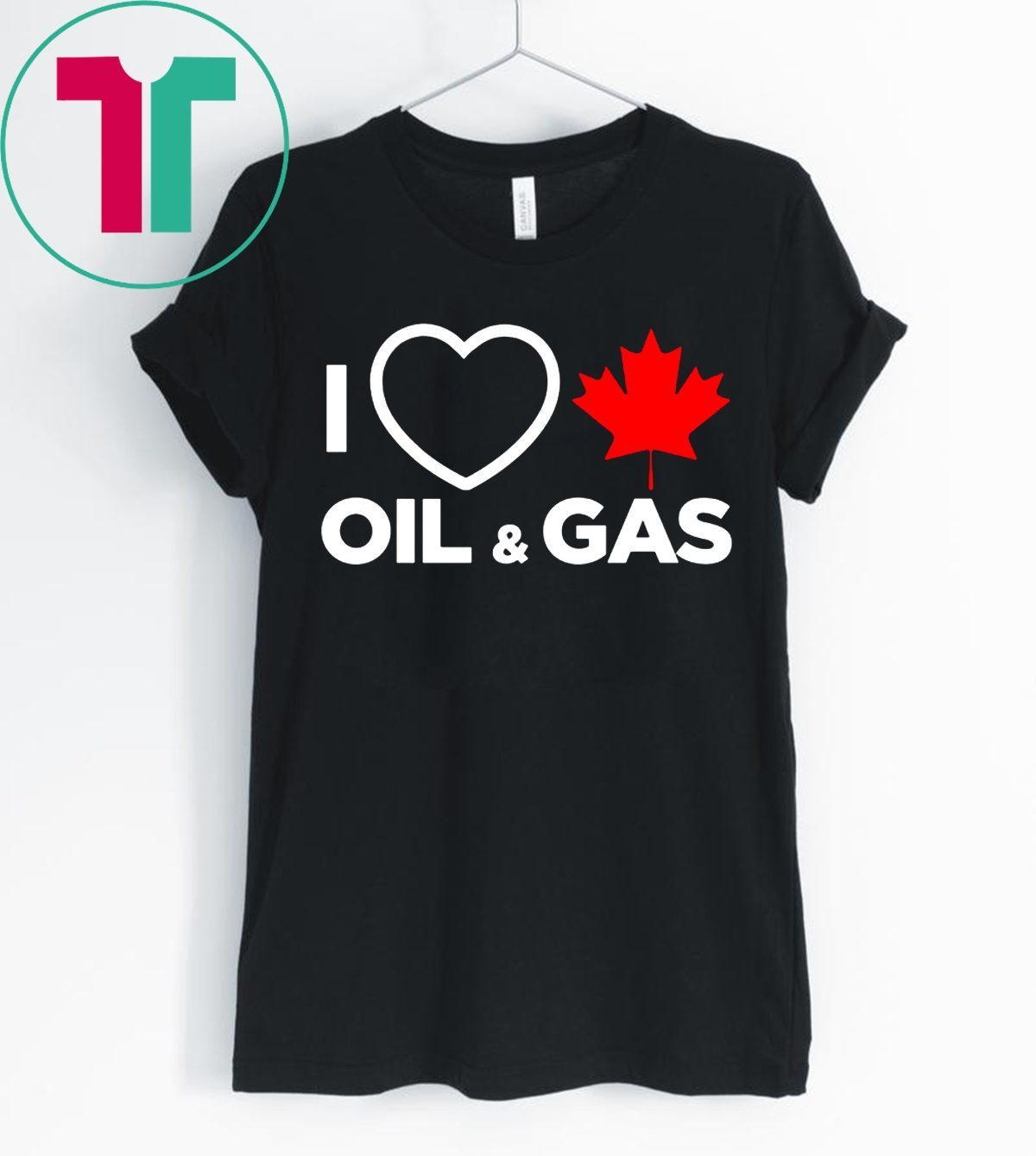 I Love Canada Oil And Gas The World Needs More Canadian Energy Shirt Reviewshirts Office