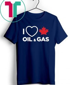 I Love Canadian Oil and Gas T-shirt