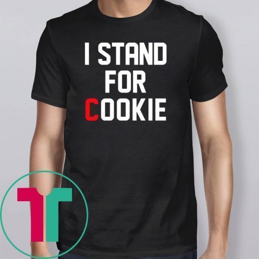 I Stand For Cookie ShirtI Stand For Cookie Shirt