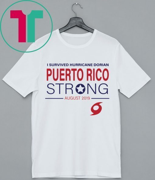 I Survived Hurricane Dorian Puerto Rico Strong T-Shirt