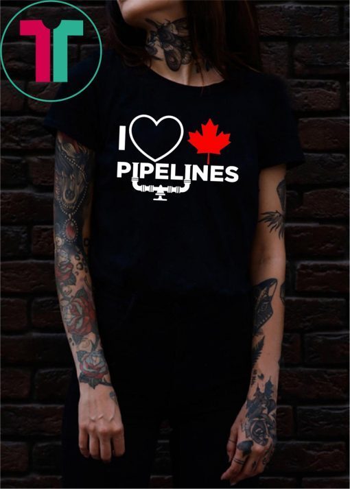 I love Canadian Pipelines Shirt