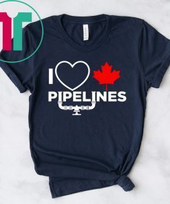 I love Canadian Pipelines Shirt