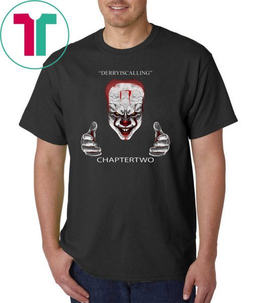 IT pennywise derry is calling chapter two shirt